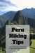 Peru Hiking Tips - What to Pack for Machu Picchu