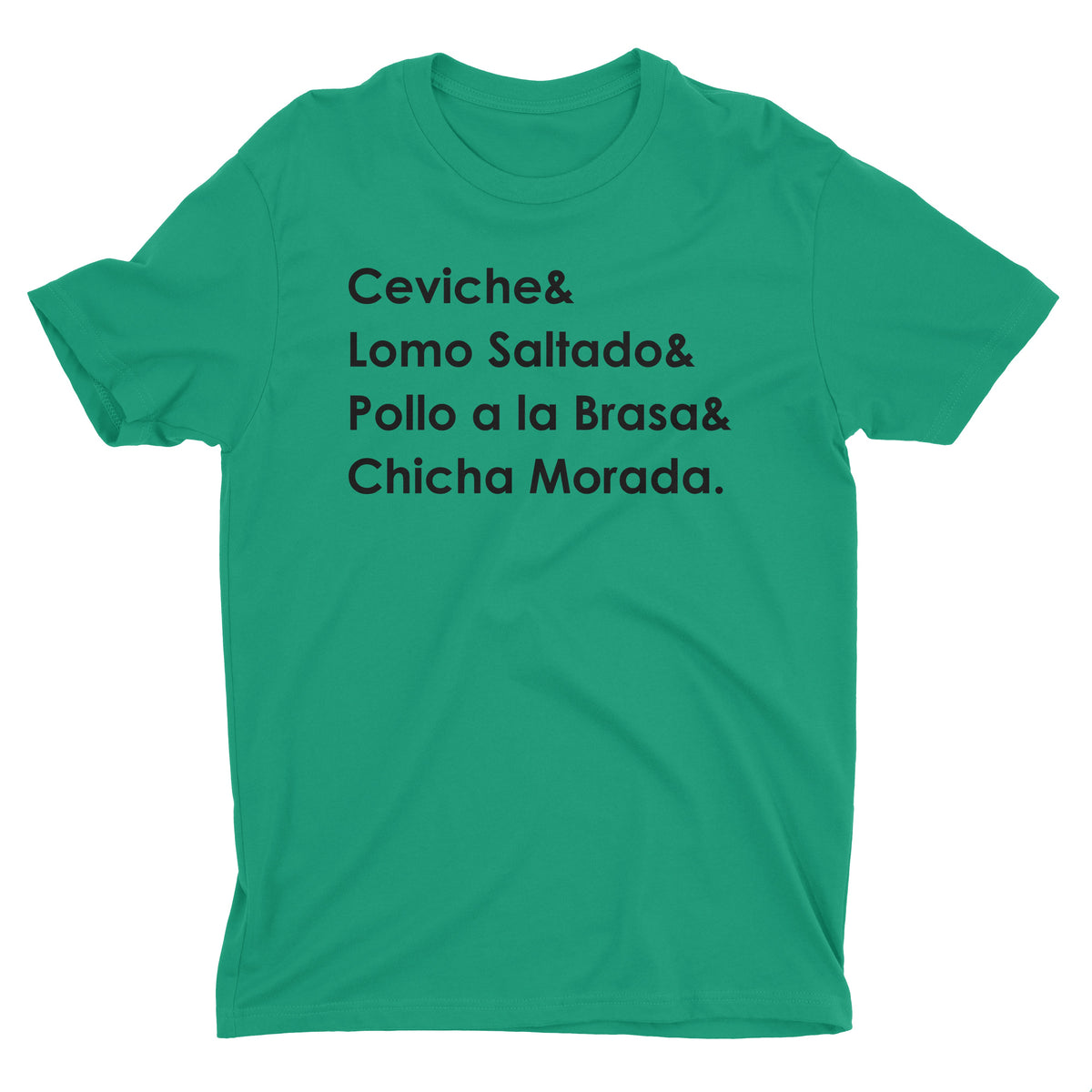 Peruvian Food Green T-Shirt - Ceviche, Lomo Saltado, Pollo a la Brasa, Chicha Morada